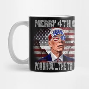 Funny Biden Confused Merry Happy 4th of You Know...The Thing Mug